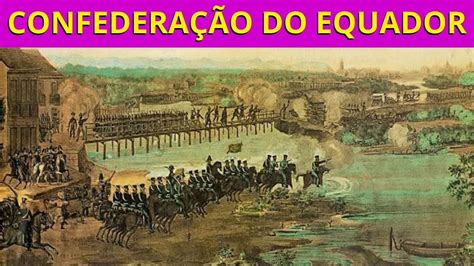  Confederação do Equador: Bir İmparatorluk Rüyasının Batışı ve Nabuco de Araújo'nun Direnişi